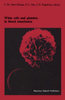 White cells and platelets in blood transfusion: Proceedings of the Eleventh Annual Symposium on Blood Transfusion, Groningen 1986, organized by the Red Cross Blood Bank Groningen-Drenthe