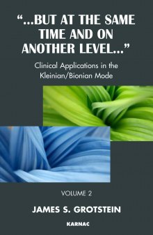 "But at the Same Time and on Another Level...". Volume 2, Clinical Applications in the Kleinian/Bionian Mode