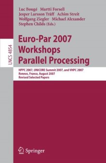 Euro-Par 2007 Workshops: Parallel Processing: HPPC 2007, UNICORE Summit 2007, and VHPC 2007, Rennes, France, August 28-31, 2007, Revised Selected Papers ... Computer Science and General Issues)