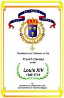 Standards and Uniforms of the French Cavalry Under Louis XIV, 1688-1714