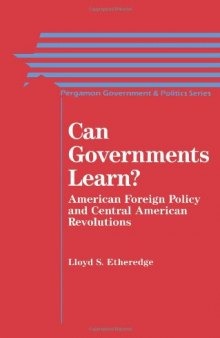 Can Governments Learn?. American Foreign Policy and Central American Revolutions