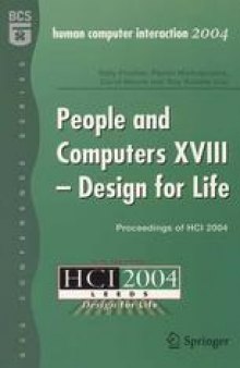 People and Computers XVIII — Design for Life: Proceedings of HCI 2004