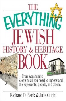The Everything Jewish History and Heritage Book: From Abraham to Zionism, all you need to understand the key events, people, and places