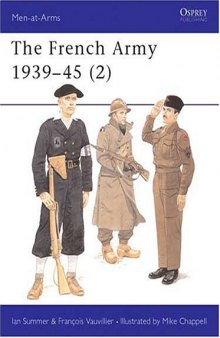 The French Army 1939-45 (2) : Free French, Fighting French & the Army of Liberation (Men-At-Arms Series, 318)