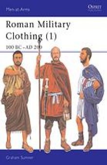 Roman military clothing. Vol. 1, 100 BC - AD 200
