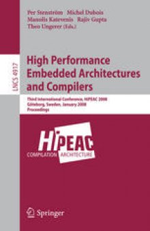 High Performance Embedded Architectures and Compilers: Third International Conference, HiPEAC 2008, Göteborg, Sweden, January 27-29, 2008. Proceedings