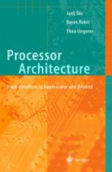 Processor Architecture: From Dataflow to Superscalar and Beyond