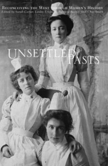 Unsettled Pasts: Reconceiving The West Through Women's