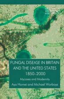Fungal Disease in Britain and the United States 1850–2000: Mycoses and Modernity