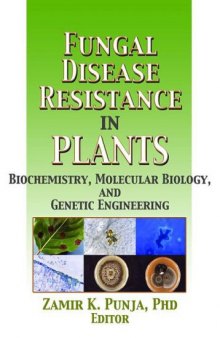 Fungal Disease Resistance in Plants: Biochemistry, Molecular Biology, and Genetic Engineering (Crop Science)
