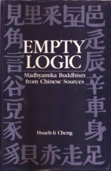 Empty Logic: Midhyamika Buddhism from Chinese Sources