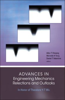 Advances In Engineering Mechanics Reflections And Outlooks: In Honor Of Theodore Y-t Wu
