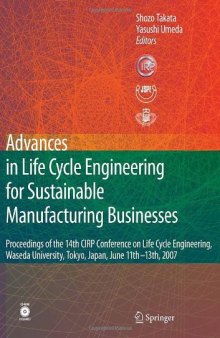 Advances in Life Cycle Engineering for Sustainable Manufacturing Businesses: Proceedings of the 14th CIRP Conference on Life Cycle Engineering, Waseda University, Tokyo, Japan, June 11th-13th, 2007