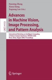 Advances in Machine Vision, Image Processing, and Pattern Analysis: International Workshop on Intelligent Computing in Pattern Analysis/Synthesis, IWICPAS 2006 Xi’an, China, August 26-27, 2006 Proceedings