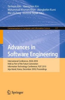 Advances in Software Engineering: International Conference, ASEA 2010, Held as Part of the Future Generation Information Technology Conference, FGIT 2010, Jeju Island, Korea, December 13-15, 2010. Proceedings
