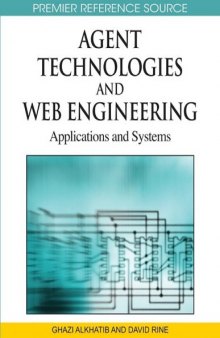 Agent Technologies and Web Engineering: Applications and Systems (Advances in Information Technology and Web Engineering Book)