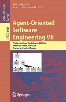 Agent-Oriented Software Engineering VII: 7th International Workshop, AOSE 2006, Hakodate, Japan, May 8, 2006, Revised and Invited Papers