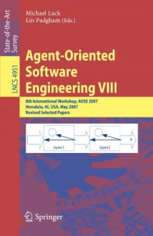 Agent-Oriented Software Engineering VIII: 8th International Workshop, AOSE 2007, Honolulu, HI, USA, May 14, 2007, Revised Selected Papers
