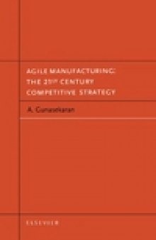 Agile Manufacturing: The 21st Century Competitive Strategy