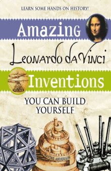 Amazing Leonardo da Vinci Inventions You Can Build Yourself