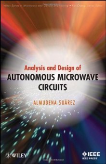 Analysis and Design of Autonomous Microwave Circuits (Wiley Series in Microwave and Optical Engineering)