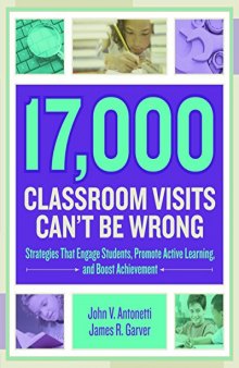 17,000 Classroom Visits Can t Be Wrong: Strategies That Engage Students, Promote Active Learning, and Boost Achievement