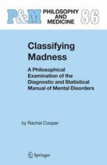 Classifying Madness: A Philosophical Examination of the Diagnostic and Statistical Manual of Mental Disorders