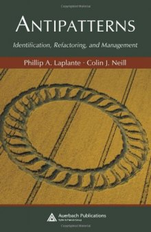 Antipatterns: Identification, Refactoring, and Management (Auerbach Series on Applied Software Engineering)