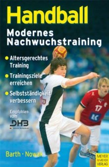 Handball - Modernes Nachwuchstraining: Altersgerchtes Training, Trainingsziele, Selbstständigkeit verbessern