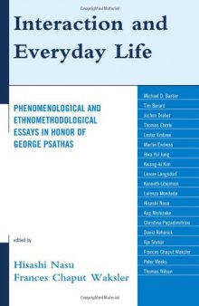 Interaction and Everyday Life: Phenomenological and Ethnomethodological Essays in Honor of George Psathas