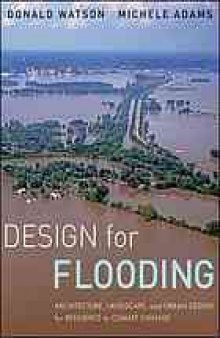 Design for flooding : architecture, landscape, and urban design for resilience to flooding and climate change