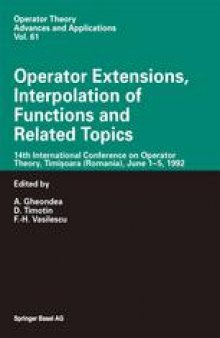 Operator Extensions, Interpolation of Functions and Related Topics: 14th International Conference on Operator Theory, Timişoara (Romania), June 1–5, 1992