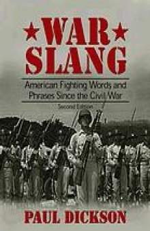 War slang : American fighting words and phrases since the Civil War