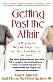 Getting Past the Affair: A Program to Help You Cope, Heal, and Move On -- Together or Apart