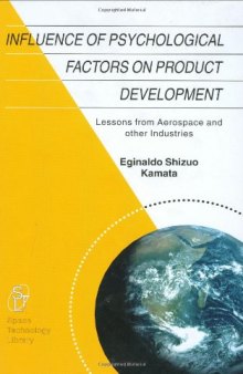 Influence of Psychological Factors on Product Development: Lessons from Aerospace and Other Industries (Space Technology Library)