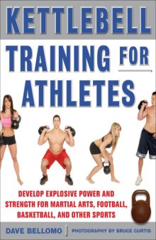Kettlebell training for athletes : develop explosive power and strength for martial arts, football, basketball, and other sports