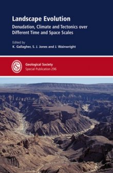 Landscape Evolution: Denudation, Climate and Tectonics over Different Time and Space Scales (Geological Society Special Publication No. 296)