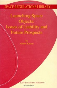 Launching Space Objects: Issues of Liability and Future (Space Regulations Library Series)