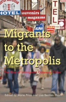 Migrants to the Metropolis: The Rise of Immigrant Gateway Cities (Space, Place and Society)