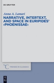 Narrative, Intertext, and Space in Euripides' Phoenissae (Trends in Classics - Supplementary Volumes, Volume 6)