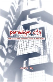 Paradigm City: Space, Culture, and Capitalism in Hong Kong (Global Modernity)