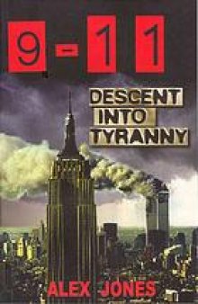 9-11 : descent into tyranny : the New World Order's dark plans to turn Earth into a prison planet