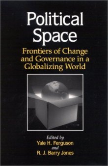 Political Space: Frontiers of Change and Governance in a Globalizing World