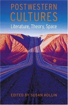 Postwestern Cultures: Literature, Theory, Space 