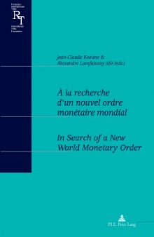 À la recherche d'un nouvel ordre monétaire mondial<BR> In Search of a New World Monetary Order: Actes du colloque du centenaire de Robert Triffin ... Relations)