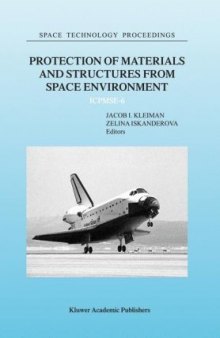 Protection of Materials and Structures from Space Environment: ICPMSE-6 (Space Technology Proceedings)
