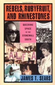 Rebels, Rubyfruit, and Rhinestones: Queering Space in the Stonewall South
