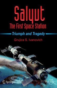 Salyut - The First Space Station. Triumph and Tragedy