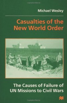 Casualties of the New World Order: The Causes of Failure of UN Missions to Civil Wars