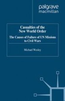Casualties of the New World Order: The Causes of Failure of UN Missions to Civil Wars